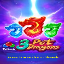 tv combate ao vivo multicanais